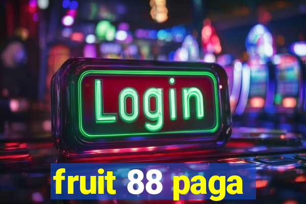 fruit 88 paga